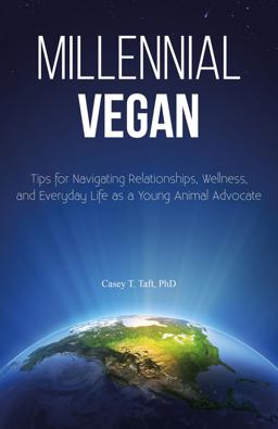 Millennial Vegan Tips for Navigating Relationships, Wellness, and Everyday Life As a Young Animal Advocate  9781940184401 Front Cover