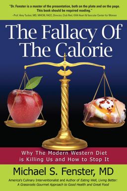 Fallacy of the Calorie Why the Modern Western Diet Is Killing Us and How to Stop It  9781940192895 Front Cover