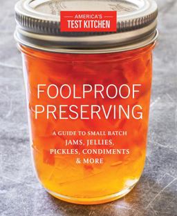 Foolproof Preserving and Canning A Guide to Small Batch Jams, Jellies, Pickles, and Condiments  9781940352510 Front Cover