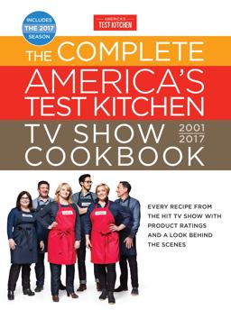 The Complete America's Test Kitchen TV Show Cookbook 2001-2017