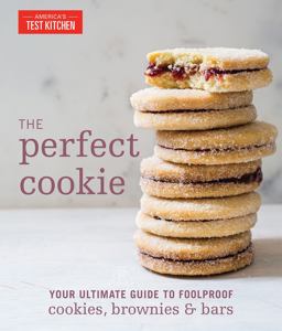 Perfect Cookie Your Ultimate Guide to Foolproof Cookies, Brownies and Bars  9781940352954 Front Cover