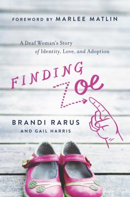 Finding Zoe A Deaf Woman's Story of Identity, Love, and Adoption  9781940363226 Front Cover