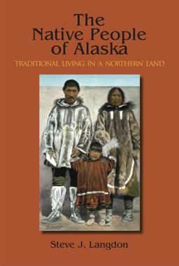 Native People of Alaska, 5th Ed Traditional Living in a Northern Land 5th 9781940381008 Front Cover