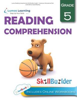 Lumos Reading Comprehension Skill Builder, Grade 5 - Literature, Informational Text and Evidence-based Reading  9781940484914 Front Cover