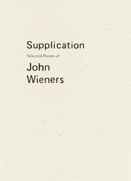 Supplication Selected Poems of John Wieners  9781940696195 Front Cover