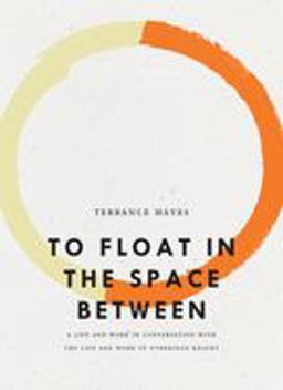 To Float in the Space Between A Life and Work in Conversation with the Life and Work of Etheridge Knight  9781940696614 Front Cover
