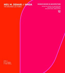 Neil Denari The Baumer Lectures  9781940743271 Front Cover