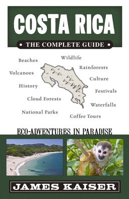 Costa Rica: the Complete Guide Ecotourism in Costa Rica 3rd 9781940754352 Front Cover