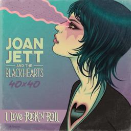 Joan Jett and the Blackhearts 40x40: Bad Reputation / I Love Rock-N-Roll