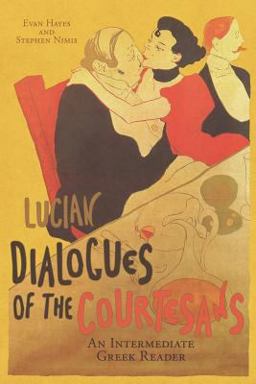Lucian's Dialogues of the Courtesans An Intermediate Greek Reader: Greek Text with Running Vocabulary and Commentary  9781940997179 Front Cover