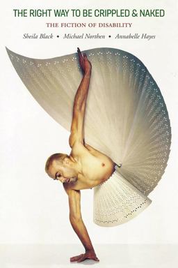 Right Way to Be Crippled and Naked The Fiction of Disability - An Anthology  9781941026359 Front Cover