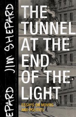 Tunnel at the End of the Light Essays on Movies and Politics  9781941040720 Front Cover