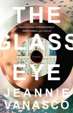 Glass Eye A Memoir  9781941040775 Front Cover