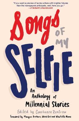 Songs of My Selfie An Anthology of Millennial Stories  9781941110409 Front Cover