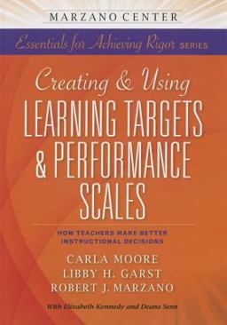 Creating and Using Learning Targets and Performance Scales How Teachers Make Better Instructional Decisions  9781941112014 Front Cover