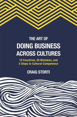 Art of Doing Business Across Cultures 10 Countries, 50 Mistakes, and 5 Steps to Cultural Competence  9781941176146 Front Cover