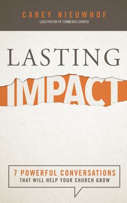 Lasting Impact Seven Powerful Conversations That Will Help Your Church Grow  9781941259467 Front Cover