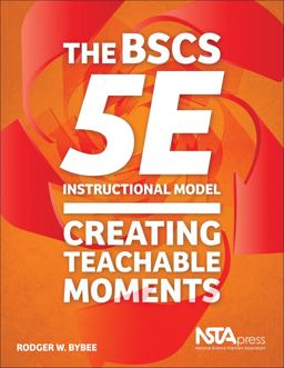 BSCS 5E Instructional Model Creating Teachable Moments  9781941316009 Front Cover
