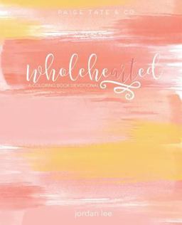 Wholehearted A Coloring Book Devotional  9781941325575 Front Cover