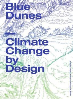 Blue Dunes Climate Change by Design  9781941332153 Front Cover