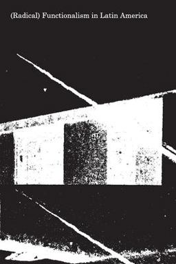 Latin America-Experiments in Radical Functionalism  9781941332528 Front Cover