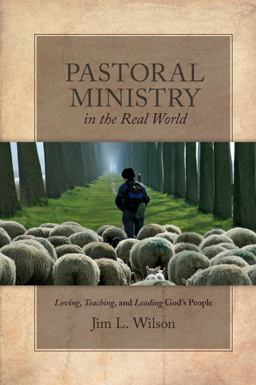 Pastoral Ministry in the Real World Loving, Teaching, and Leading God's People  9781941337462 Front Cover