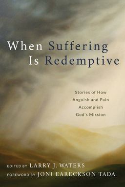 When Suffering Is Redemptive When Suffering Is Redemptive