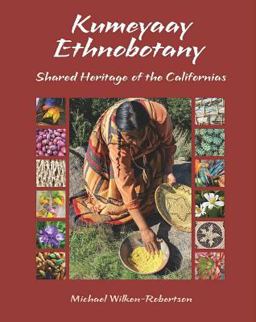 Kumeyaay Ethnobotany Native People and Native Plants of Baja California's Borderlands  9781941384305 Front Cover