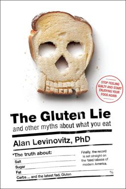 Gluten Lie And Other Myths about What You Eat  9781941393062 Front Cover