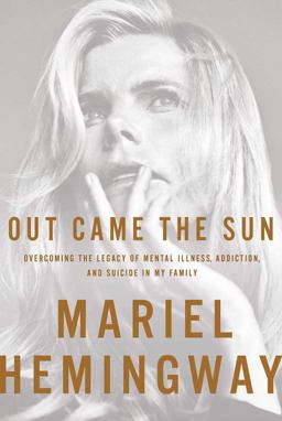 Out Came the Sun Overcoming the Legacy of Mental Illness, Addiction, and Suicide in My Family  9781941393239 Front Cover