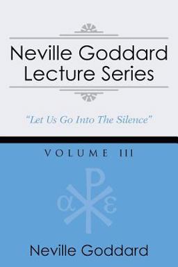Neville Goddard Lecture Series, Volume Iii