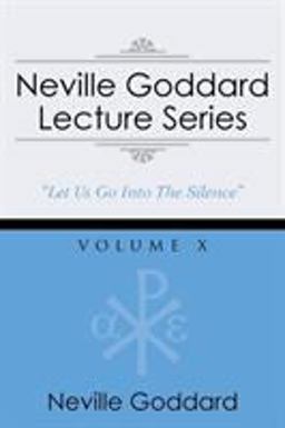 Neville Goddard Lecture Series, Volume X