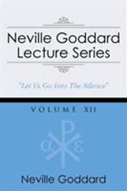 Neville Goddard Lecture Series, Volume Xii