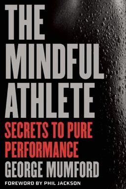 Mindful Athlete Secrets to Pure Performance  9781941529065 Front Cover