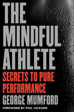Mindful Athlete Secrets to Peak Performance  9781941529256 Front Cover