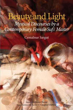 Beauty and Light Mystical Discourses by a Contemporary Female Sufi Master  9781941610060 Front Cover