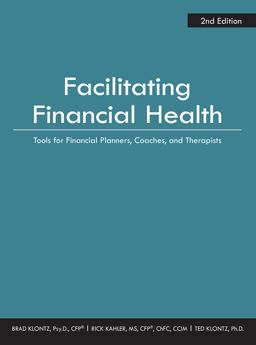 Facilitating Financial Health: Tools for Financial Planners, Coaches, and Therapists 2nd 9781941627877 Front Cover