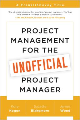 Project Management for the Unofficial Project Manager A FranklinCovey Title  9781941631102 Front Cover