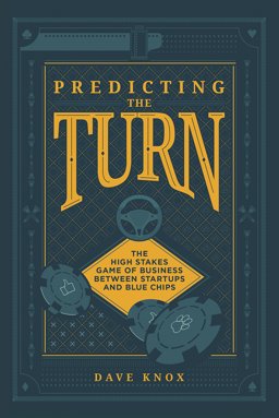 Predicting the Turn The High Stakes Game of Business Between Startups and Blue Chips  9781941688441 Front Cover
