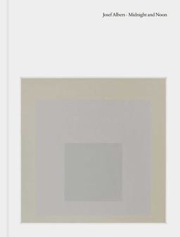 Josef Albers: Midnight and Noon  9781941701621 Front Cover