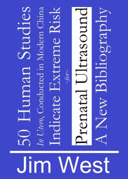 50 Human Studies, in Utero, Conducted in Modern China, Indicate Extreme Risk for Prenatal Ultrasound 50 Human Studies, in Utero, Conducted in Modern China, Indicate Extreme Risk for Prenatal Ultrasound