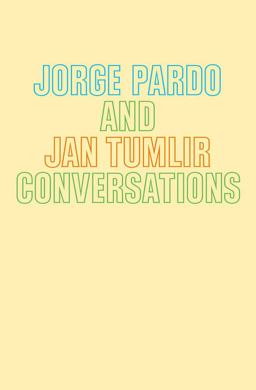 Jorge Pardo and Jan Tumlir: Conversations