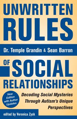 Unwritten Rules of Social Relationships Decoding Social Mysteries Through the Unique Perspectives of Autism 2nd 9781941765388 Front Cover