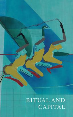 Ritual and Capital 2020 9781941792193 Front Cover