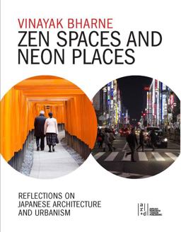 Zen Spaces and Neon Places Reflections on Japanese Architecture and Urbanism  9781941806067 Front Cover