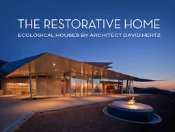 The Restorative Home: Ecological Houses by David Hertz  9781941806692 Front Cover