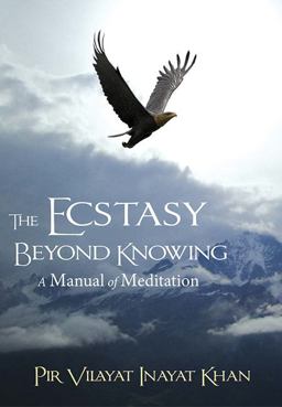 Ecstasy Beyond Knowing: A Manual of Meditation  9781941810019 Front Cover