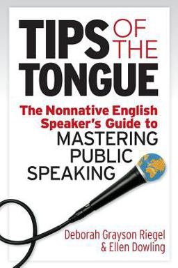Tips of the Tongue The Nonnative English Speaker's Guide to Mastering Public Speaking  9781941870884 Front Cover