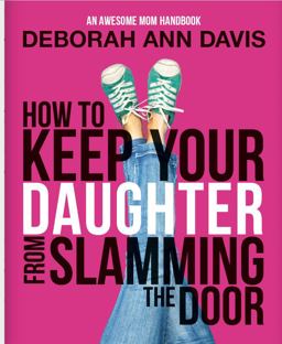 How to Keep Your Daughter from Slamming the Door