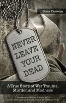 Never Leave Your Dead A True Story of War Trauma, Murder, and Madness  9781942094166 Front Cover